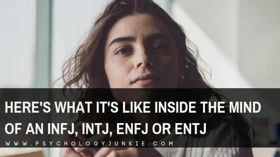 Get a deeper look at what goes on inside the mind of the #INFJ, #INTJ, #ENFJ or #ENTJ personality types! #MBTI