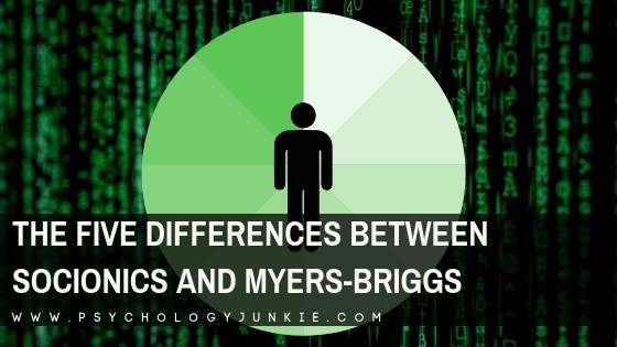 The Five Differences Between Socionics And Myers Briggs Psychology Junkie