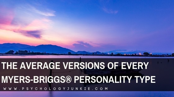 The Emotional World of Every Myers-Briggs® Personality Type - Psychology  Junkie