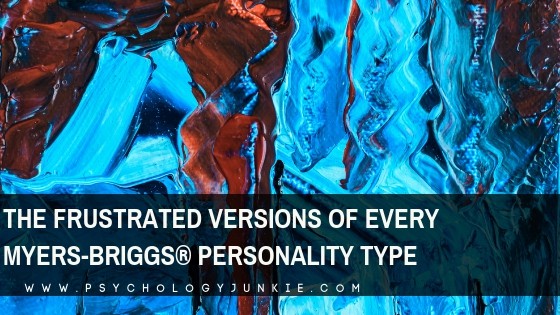 Find out what each Myers-Briggs personality type is like when they are frustrated or misunderstood. #MBTI #Personality #INFJ #INTJ #INFP #INTP