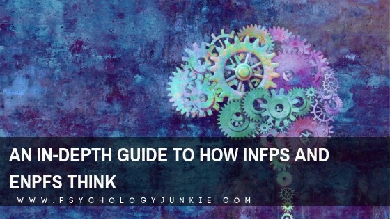 Get an in-depth look at how the #INFP and #ENFP personality types think and process information. #Personality #MBTI