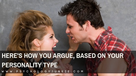 Here S Your Arguing Style Based On Your Personality Type Psychology Junkie