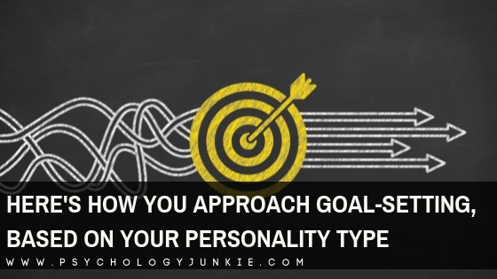 Here’s How You Approach Your Goals, Based on Your Myers-Briggs® Personality Type