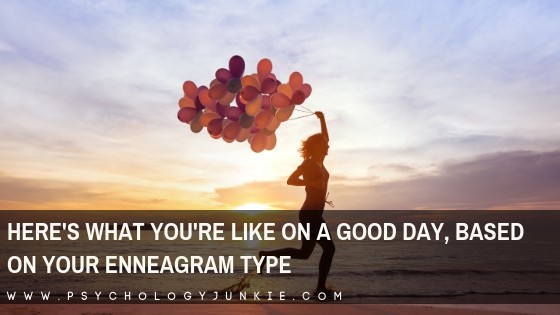 Here’s What You’re Like On a Good Day, Based on Your Enneagram Type