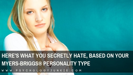 Here’s What You Secretly Hate, Based on Your Myers-Briggs® Personality Type