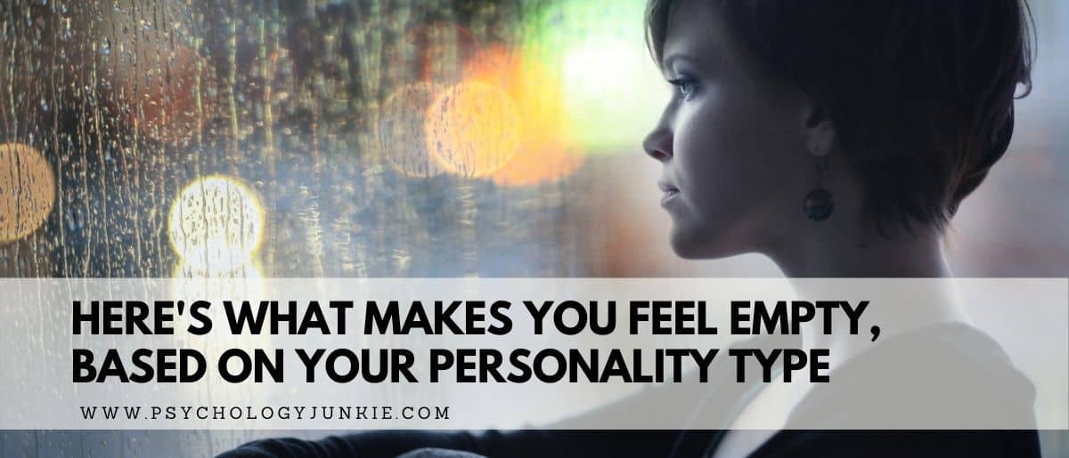 Emptyty Here's What Makes You Feel Empty, Based on Your Personality Type ...