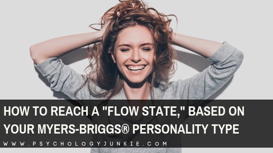 Find out how to experience an energizing flow state based on your Myers-Briggs® personality type. #MBTI #Personality #INFJ #INTJ #INFP #INTP #ENFP