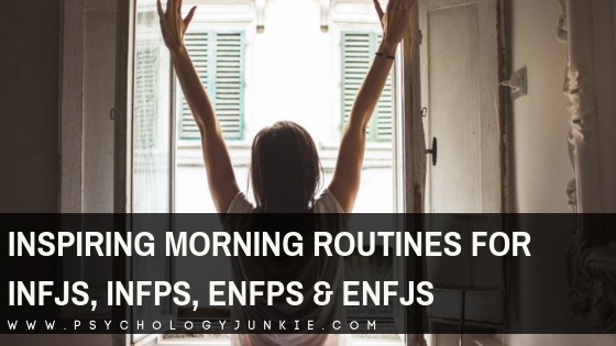 Set the tone for your entire day by starting an energizing morning routine. These ones are specifically for #INFJs, #INFPs, #ENFJs and #ENFPs. #MBTI