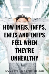 Find out what it's really like to be an unhealthy #INFJ, #INFP, #ENFJ or #ENFP. #MBTI #Personality