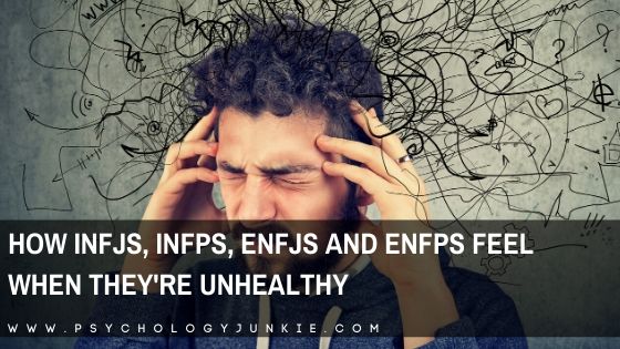 Get an in-depth look at how it really feels to be an unhealthy #INFJ, #INFP, #ENFJ or #ENFP personality type.