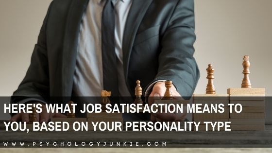 Here’s What Job Satisfaction Means to You, Based on Your Personality Type