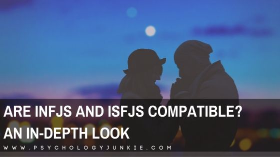 Infj Ism Are INFJs and ISFJs Compatible? An In-Depth Look - Psychology Junkie