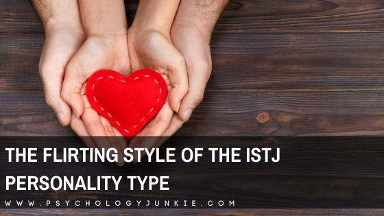 The Flirting Style Of The Istj Personality Type Psychology Junkie