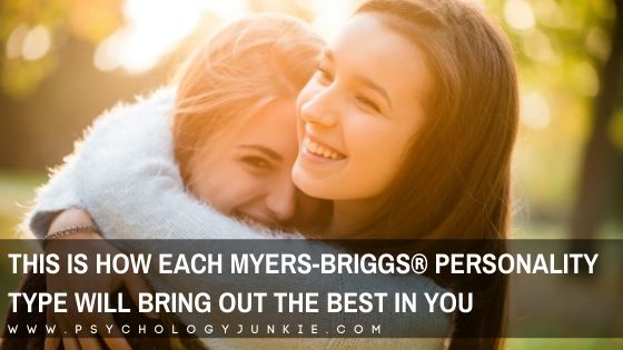 Find out how each Myers-Briggs® personality type has a way of bringing out your best. #MBTI #Personality #INFJ #INTJ