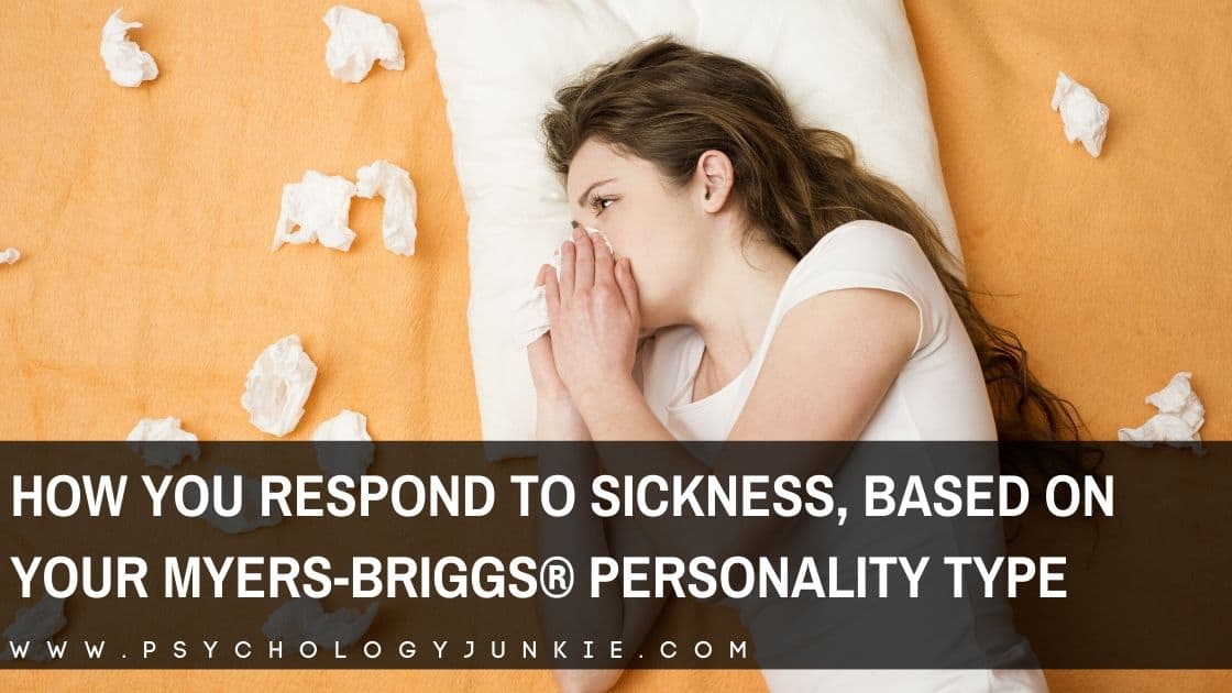 Get a tongue-in-cheek look at how each Myers-Briggs® personality type responds to being sick. #MBTI #Personality #INFJ #INFP