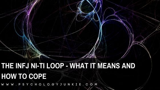 Get an in-depth look at what an #INFJ Ni-Ti Loop is and how to avoid it or get out of one! #MBTI #Personality