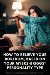 Find out how to rid yourself of boredom, based on your personality type. #MBTI #Personality #INFJ #INFP