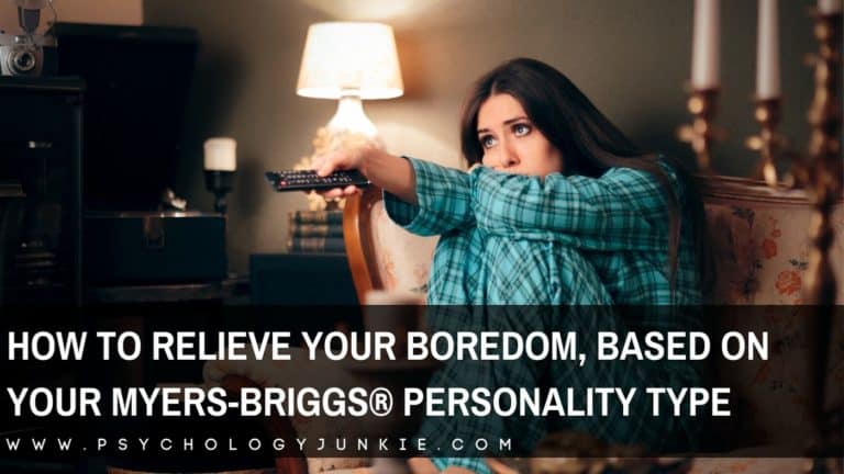How to Relieve Your Boredom, Based On Your Myers-Briggs® Personality Type