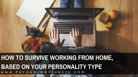 Get some tips and tricks for surviving the work at home life, based on your personality type in the Myers-Briggs® system. #MBTI #Personality #INFJ #INTJ