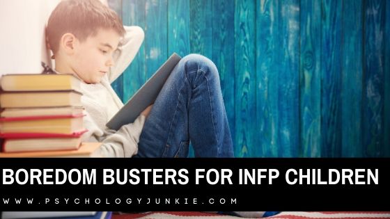 Got a bored child on your hands? Here are some solutions, based on the #INFP personality type! #MBTI #Personality