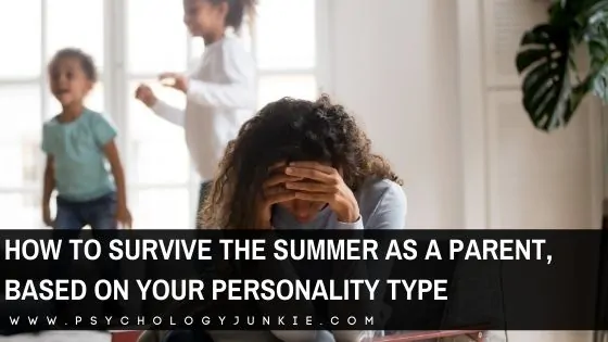 The summer can be a beautiful and overwhelming time for many parents, and there are some unique struggles that each personality type faces when dealing with children. This article is packed with tips for managing the summer craze without losing your mind! #MBTI #Personality #INFJ #INFP