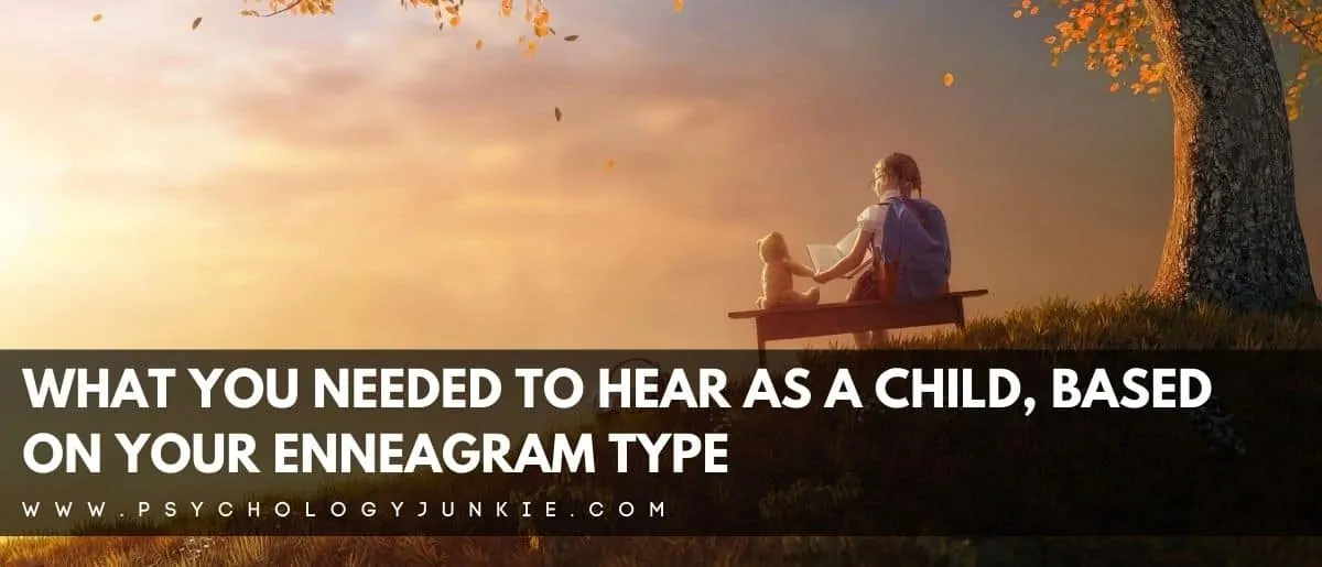 Discover the message you really needed to hear as a child, based on your Enneagram type. #Enneagram #Personality