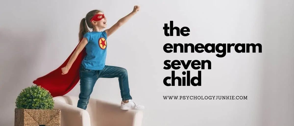 Get an in-depth look at the strengths and struggles of the Enneagram Seven child. #Enneagram #Personality