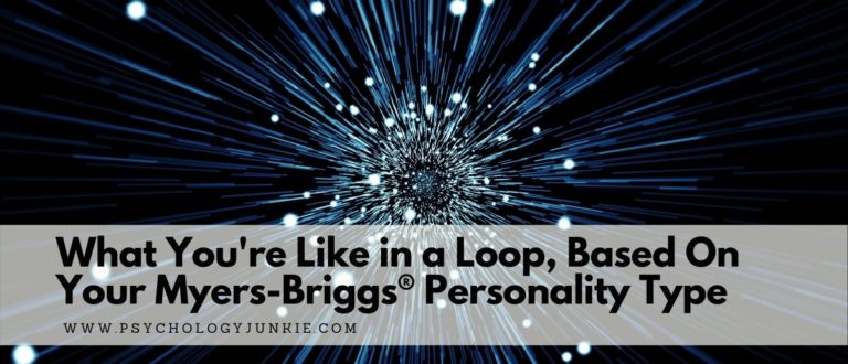 What You’re Like in a Loop, Based On Your Myers-Briggs® Personality Type