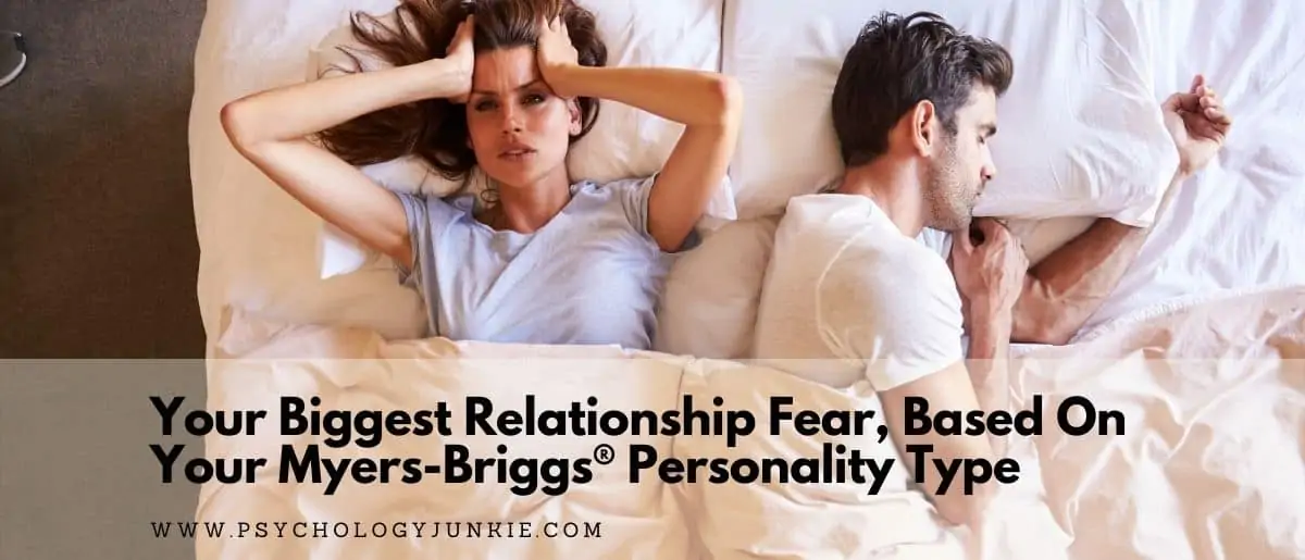Explore the biggest relationship fears of each of the 16 Myers-Briggs personality types. #MBTI #Personality #INFJ