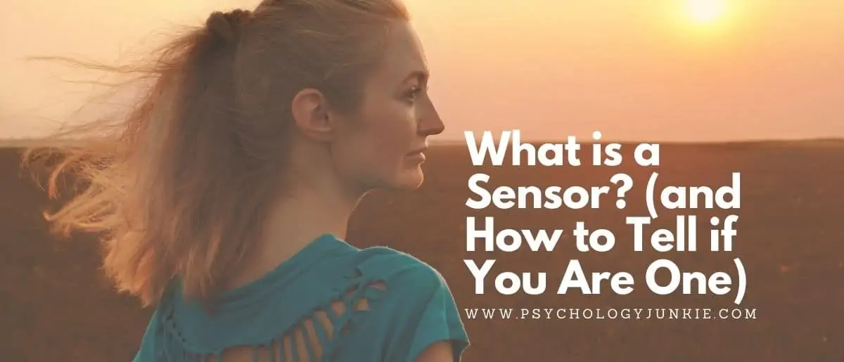 What is a sensor? What does it mean to have an S in your Myers-Briggs type code? Find out in this in-depth article. #MBTI #Personality
