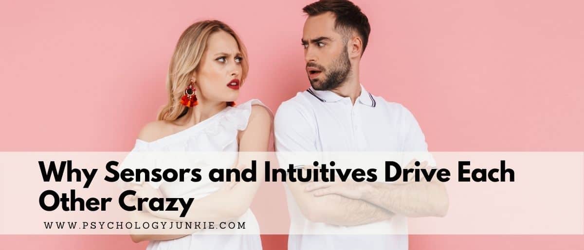 Get an in-depth look at the reasons why Sensors and Intuitives can sometimes get on each other's nerves. #MBTI #Personality #INFJ