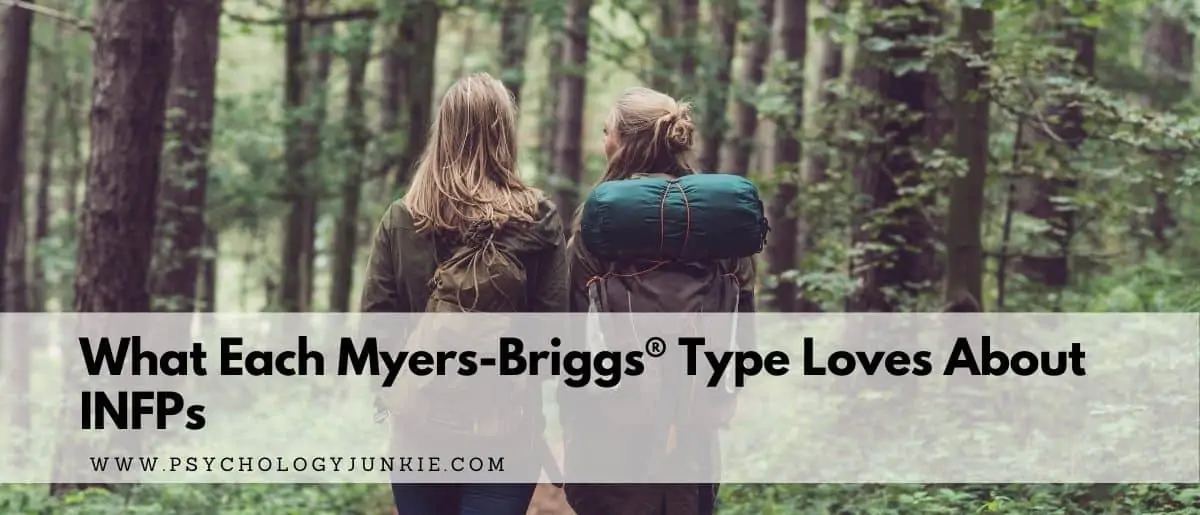 Find out what each of the 16 personality types loves about INFPs! #MBTI #Personality #INFP