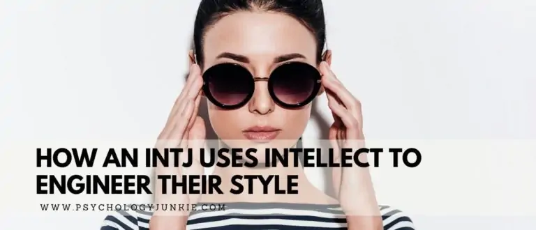 How an INTJ Uses Intellect to Engineer Their Style