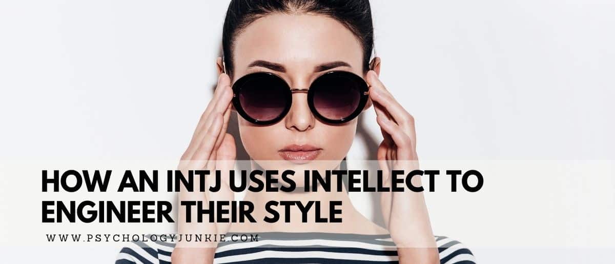 Discover the unique style attitudes of the INTJ personality type. #INTJ #Personality