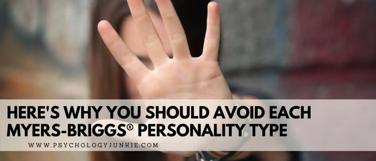 Find out why you should avoid each of the 16 Myers-Briggs personality types. #MBTI #INFJ #INFP