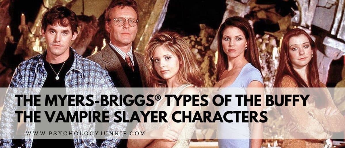 Get an in-depth look at the Myers-Briggs® types of the Buffy the Vampire Slayer characters. #MBTI #Buffy #Personality