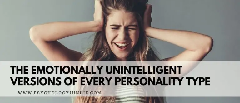 The Emotionally Unintelligent Versions of Every Personality Type
