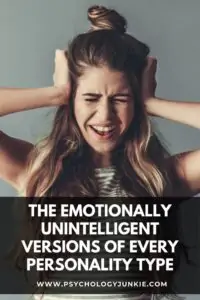 Get an in-depth look at the emotionally unintelligent versions of each of the 16 Myers-Briggs® personality types. #MBTI #Personality