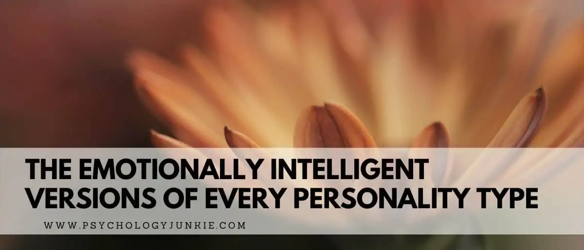 Get a deeper look at the emotionally intelligent, healthy versions of each of the Myers-Briggs® personality types. #INFJ #MBTI #Personality
