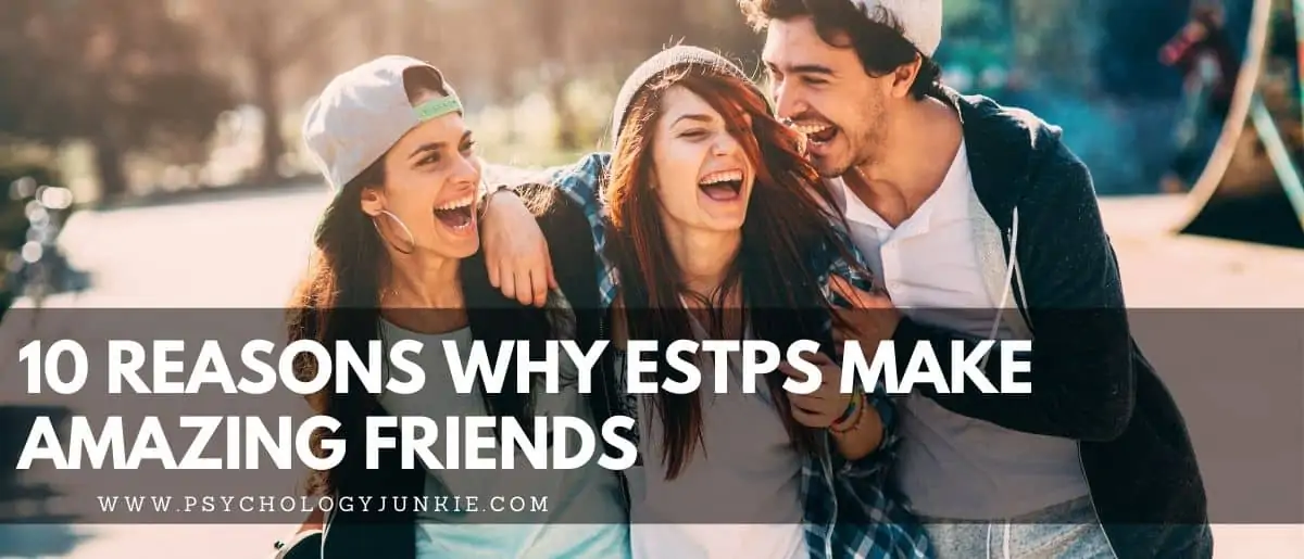 Discover ten characteristics that make ESTPs incredible friends to have. #ESTP #MBTI #Personality