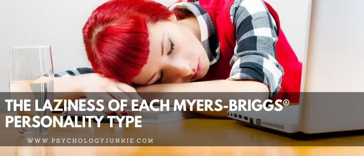 A look at the ways that each of the 16 Myers-Briggs personality types can get lazy. #Personality #MBTI #INFJ