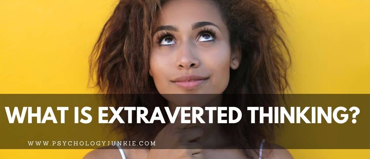What Is Extraverted Thinking? - Psychology Junkie