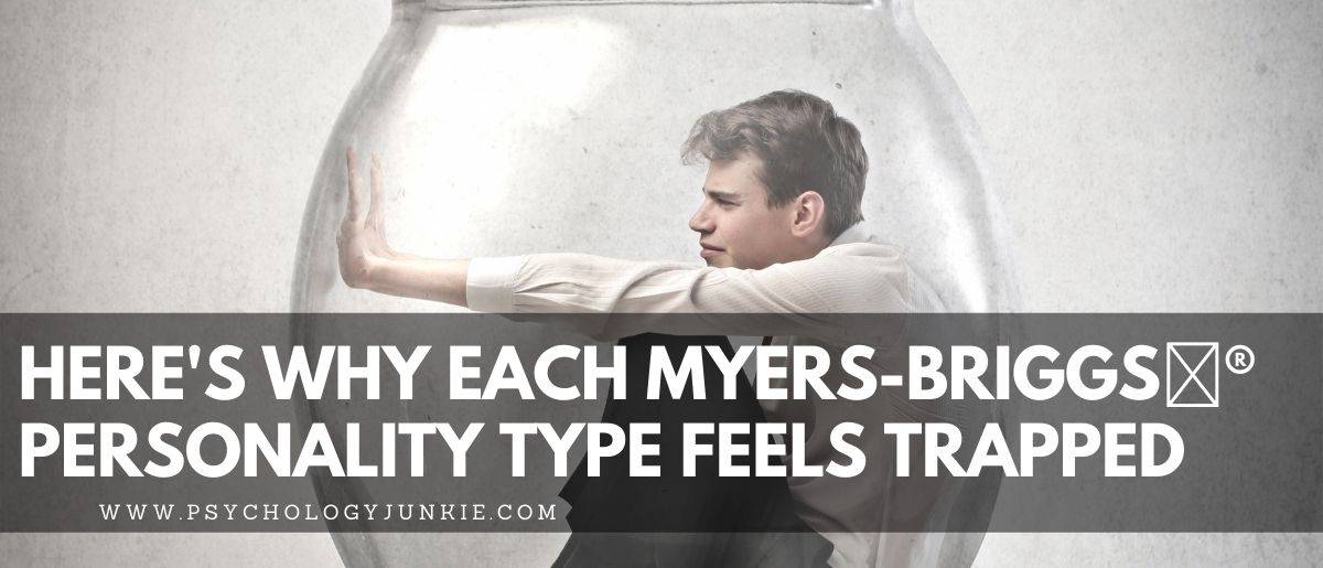 Find out why each of the 16 Myers-Briggs personality types feels trapped, and how to deal with it! #MBTI #Personality #INFJ