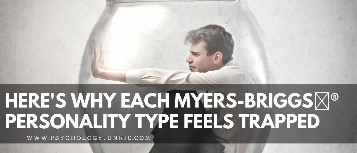 Find out why each of the 16 Myers-Briggs personality types feels trapped, and how to deal with it! #MBTI #Personality #INFJ