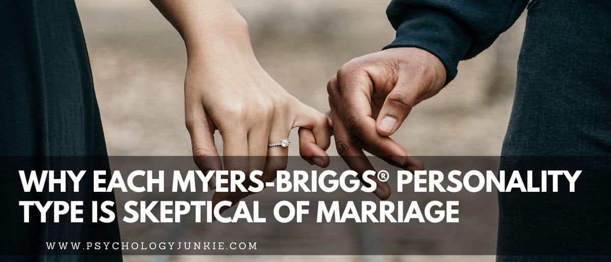 Why Each Myers Briggs Personality Type Is Skeptical Of Marriage Psychology Junkie