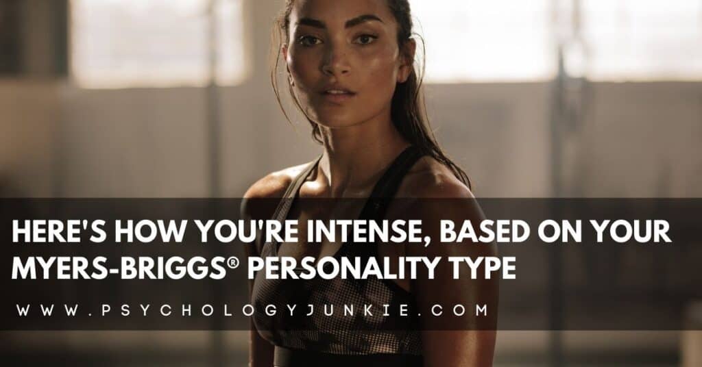 Find out why each of the 16 Myers-Briggs® personality types can seem intense. #MBTI #Personality #INFJ