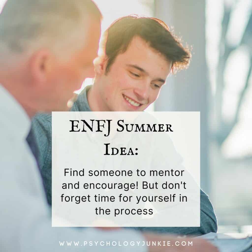 ENFJs should mazimize their summer by finding someone to mentor and encourage