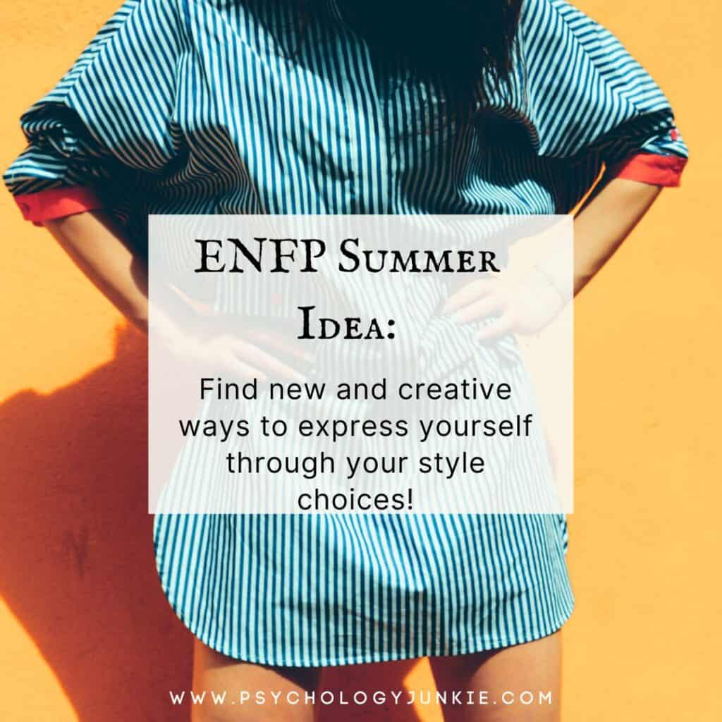 ENFP maximize your summer by experimenting with your style choices