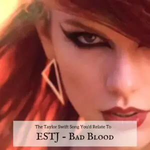 ESTJ Taylor Swift Bad Blood