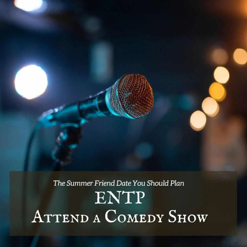 ENTP attend a comedy show